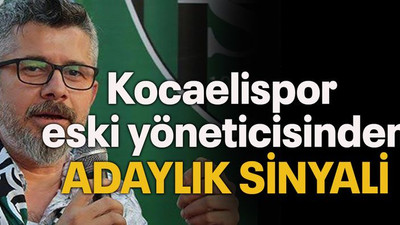 Kocaelispor eski yöneticisinden adaylık sinyali